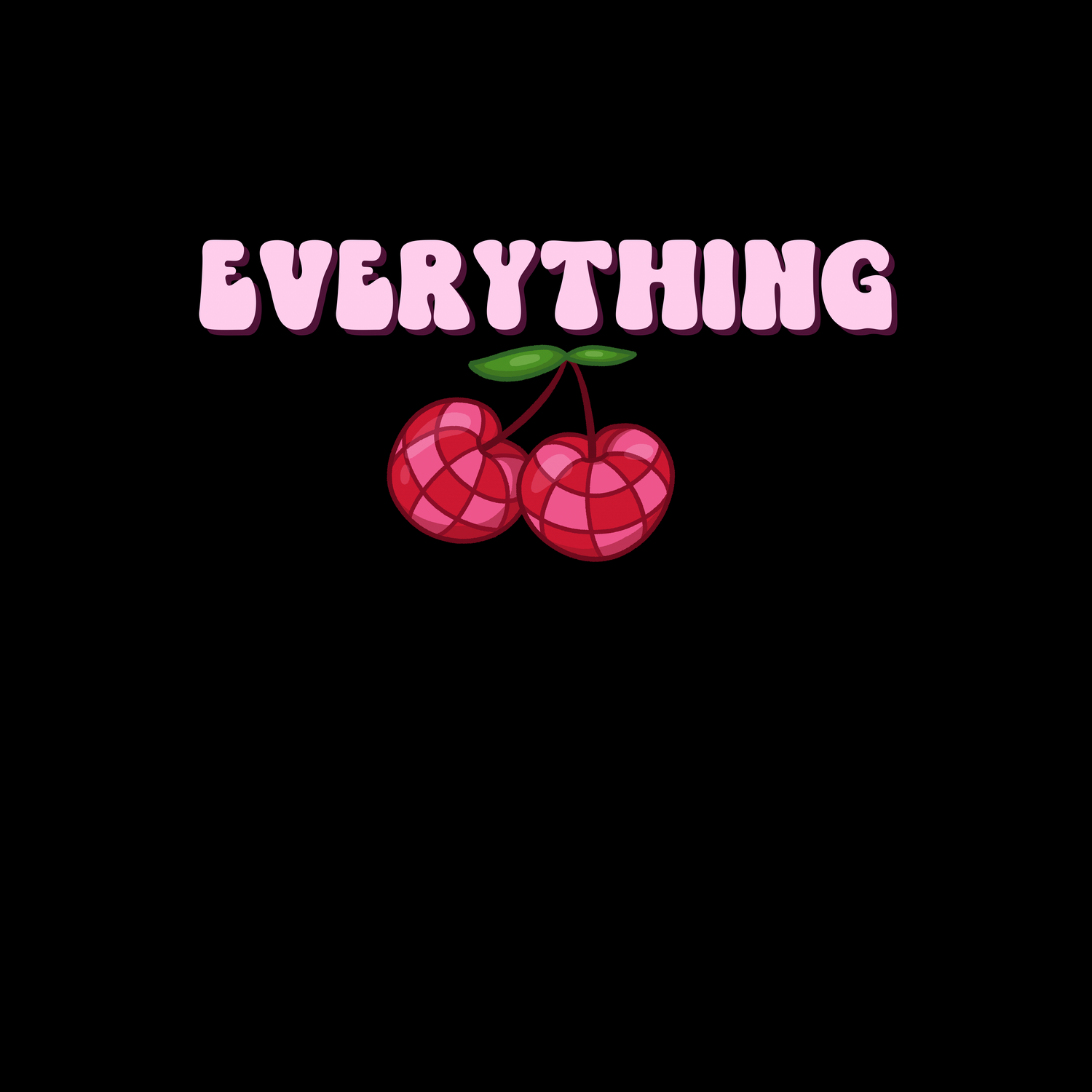 E V E R Y T H I N G